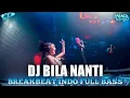 Download Lagu DJ Bila Nanti Remix Breakbeat Terbaru 2022 Full Bass [ ANANDA WAHYU ]