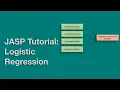 JASP Tutorial Logistic Regression