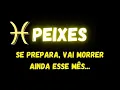 Lagu ♓️PEIXES😢SE PREPARA, VAI MORRER AINDA ESSE MÊS...