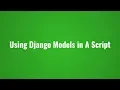 Using Django in a Standalone Script