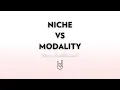 Niche vs Specialties vs Modalities