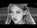 Download Lagu blackpink - kill this love (slowed + reverb)