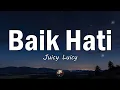 Juicy Luicy - Baik Hati | Lirik