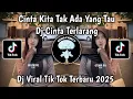 Download Lagu DJ CINTA KITA TAK ADA YANG TAU || DJ CINTA TERLARANG VIRAL TIKTOK TERBARU 2025 !!