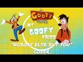 Download Lagu A Goofy Movie | Nobody Else But You | Cover