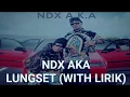 Lagu NDX AKA - Lungset