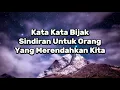 Download Lagu KATA KATA BIJAK SINDIRAN UNTUK ORANG YANG MERENDAHKAN KITA.