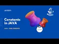 Constants in JAVA Basics of JAVA JAVA Core Concepts