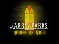 House of Gold - Larry Sparks