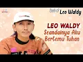 Lagu Leo Waldy - Seandainya Aku Bertemu Tuhan (Official Karaoke Video)