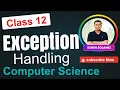One Shot CH 6 Exception Handling in Python Class 12 CS 083 CBSE NCERT Sumita Arora IT SECTION
