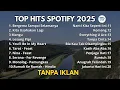 Download Lagu Top Hits Spotify Indonesia 2025 | Top Spotify Indonesia 2025 | Lagu Hits Spotify 2025 | Lagu Terbaru