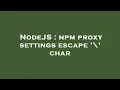 NodeJS npm proxy settings escape char