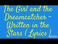 Download Lagu The Girl and the Dreamcatcher - Written in the Stars ( Lyrics )