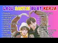 Download Lagu Lagu Santai Saat Kerja   Bagus Untuk Menaikan Mood Kerja Terbaru 2024