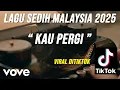Download Lagu Lagu Sedih Malaysia Terbaru 2025 - Kau Pergi (Official Music Video)