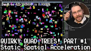 Quirky Quad Trees Part1 Static Spatial Acceleration