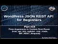 Wordpress JSON REST API Tutorial for beginners Pass Arguments in Custom Rest Route WP