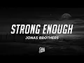 Download Lagu Jonas Brothers - Strong Enough (Lyrics) ft. Bailey Zimmerman