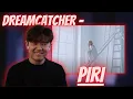 Lagu Dreamcatcher - 'PIRI' MV | REACTION!!!
