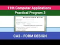 11th Computer Applications Practical Program - 3 Form Design