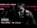 Lagu EPIC Workout Music GO HARD or GO HOME mix 150 BPM 32 count