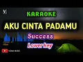Download Lagu SUCCESS - AKU CINTA PADAMU ( KARAOKE ) LOWER KEY