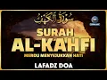 Download Lagu SURAH AL-KAHFI Malam Jumat Berkah | Ngaji Merdu Murottal AlQuran Surah Al Kahfi Full - Lafadz Doa