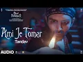 Download Lagu Audio: Ami Je Tomar (Tandav) | Arijit Singh | Bhool Bhulaiyaa 2 | Kartik Kiara Tabu | Pritam