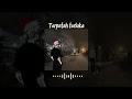 Download Lagu Terpatah terluka (speed\u0026slowd tiktok)