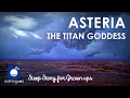 Lagu Bedtime Sleep Stories | 🌟 Asteria The Titan Goddess of Shooting Stars 🌠| Trigger Warning