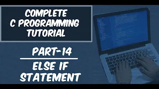 Part-14 else if Statement with Example Complete C Programming Tutorial