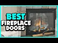 Top 5 Best Fireplace Doors in 2025