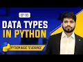 Master Python Data Types and Build Better Applications Python Full Course