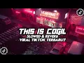 Download Lagu DJ THIS IS COGIL || DJ WORK FROM HOME ( SLOWED \u0026 REVERB ) VIRAL TIKTOK 🎧