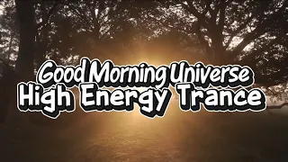 good morning universe high energy trance bali vibe trance