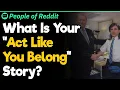 What Is Your Act Like You Belong Story