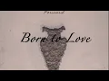 Born to Love  - Ashes & Arrows (lyrics)
