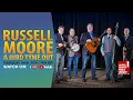 Lagu Russell Moore \u0026 IIIrd Tyme Out: Full Show