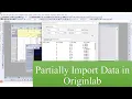 How to Partially Import Data in OriginLab Import Selected Rows Columns