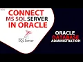 Connect SQL Server Database in Oracle Heterogeneous Services in Oracle Oracle Database Ga