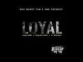 Loyal (Lady Ka$h, Keyshia Cole, K. Michelle,Chris Brown, & LIL Wayne)