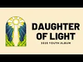 Daughter of Light – 2025 Youth Album Lyrics Feat. Ellie Barry | Christian Music