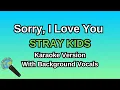 Download Lagu Sorry, I Love You  By STRAY KIDS (Karaoke Version With Backing Vocals)