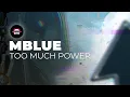 Lagu Mblue - Too Much Power | Ninety9Lives Release