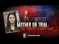 Mother on trial The Lindsay Clancy murder case