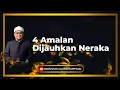 “4 Amalan Dijauhkan Neraka” - Dato' Badli Shah Alauddin