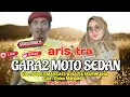 Download Lagu GARA GARA MOTO SEDAN voc. doles marsael \u0026 nazia marwiana - ARISTRA channel