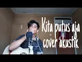 Kita Putus Aja Cover Akustik