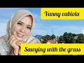 Download Lagu Vanny vabiola - sawying with the grass